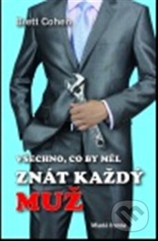 Kniha: Všechno, co by měl znát každý muž (Brett Cohen). Mladá fronta, 2011 Kniha: Všechno, co by měl znát každý muž (Brett Cohen). Mladá fronta, 2011