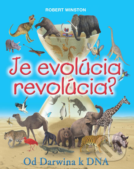 Kniha: Je evolúcia revolúcia? (Robert Winston). Slovart, 2012 Kniha: Je evolúcia revolúcia? (Robert Winston). Slovart, 2012