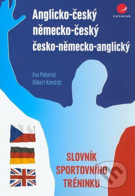 Kniha: Slovník sportovního tréninku (Eva Pokorná a Róbert Kandráč). Grada, 2011 Kniha: Slovník sportovního tréninku (Eva Pokorná a Róbert Kandráč). Grada, 2011