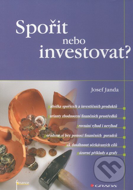 Kniha: Spořit nebo investovat? (Josef Janda). Grada, 2011 Kniha: Spořit nebo investovat? (Josef Janda). Grada, 2011