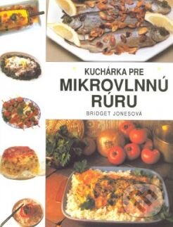 Kniha: Kuchárka pre mikrovlnnú rúru (Bridget Jonesová). Cesty, 1996 Kniha: Kuchárka pre mikrovlnnú rúru (Bridget Jonesová). Cesty, 1996