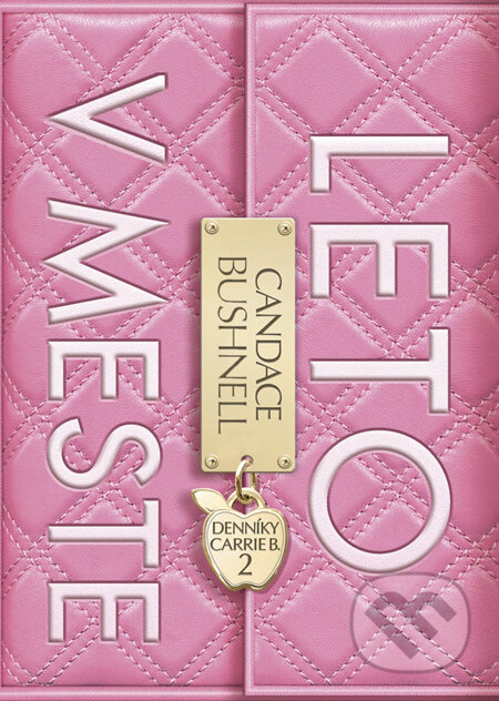 Kniha: Denníky Carrie B. 2 - Leto v meste (Candace Bushnell). Slovart, 2012 Kniha: Denníky Carrie B. 2 - Leto v meste (Candace Bushnell). Slovart, 2012