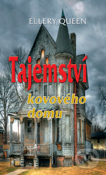 Kniha: Tajemství kovového domu (Ellery Queen). Naše vojsko CZ, 2011 Kniha: Tajemství kovového domu (Ellery Queen). Naše vojsko CZ, 2011
