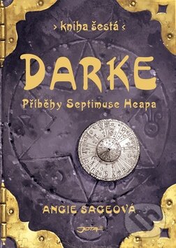 Kniha: Příběhy Septimuse Heapa - kniha šestá (Angie Sage). Jota, 2011 Kniha: Příběhy Septimuse Heapa - kniha šestá (Angie Sage). Jota, 2011