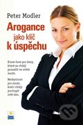Kniha: Arogance jako klíč k úspěchu (Peter Modler). Zoner Press, 2011 Kniha: Arogance jako klíč k úspěchu (Peter Modler). Zoner Press, 2011