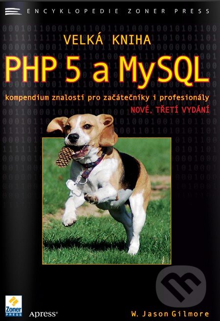Kniha: Velká kniha PHP 5 a MySQL (W. Jason Gilmore). Zoner Press, 2011 Kniha: Velká kniha PHP 5 a MySQL (W. Jason Gilmore). Zoner Press, 2011