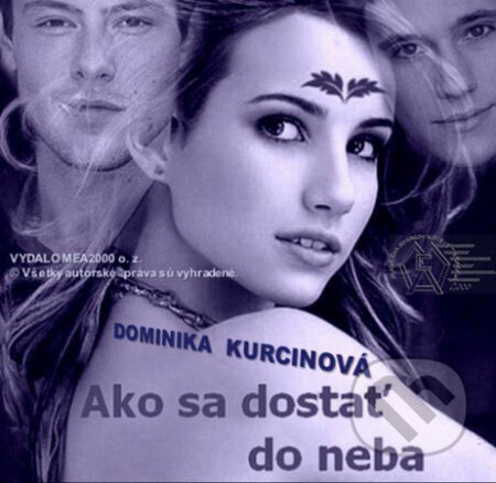 Ako sa dostať do neba (e-book v .doc a .html verzii) (Dominika Kurcinová). MEA2000 Ako sa dostať do neba (e-book v .doc a .html verzii) (Dominika Kurcinová). MEA2000