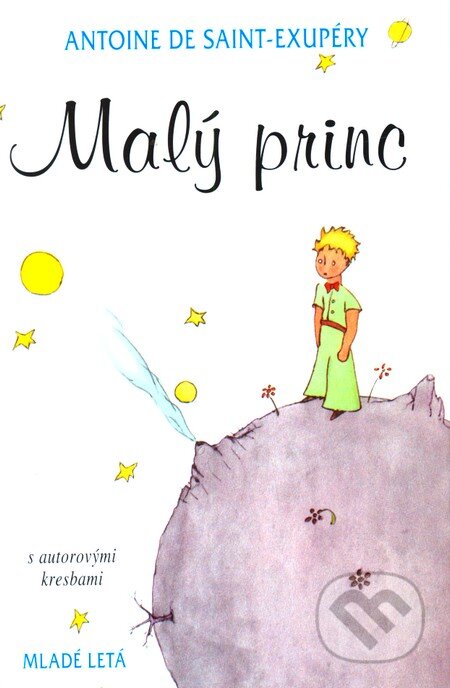 Kniha: Malý princ (Antoine de Saint-Exupéry). Slovenské pedagogické nakladateľstvo - Mladé letá, 2011 Kniha: Malý princ (Antoine de Saint-Exupéry). Slovenské pedagogické nakladateľstvo - Mladé letá, 2011