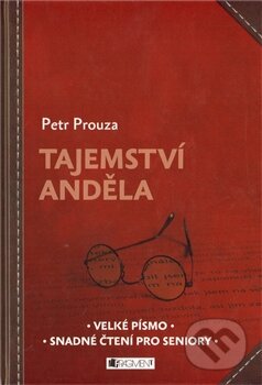 Kniha: Tajemství anděla (Petr Prouza). Nakladatelství Fragment, 2011 Kniha: Tajemství anděla (Petr Prouza). Nakladatelství Fragment, 2011