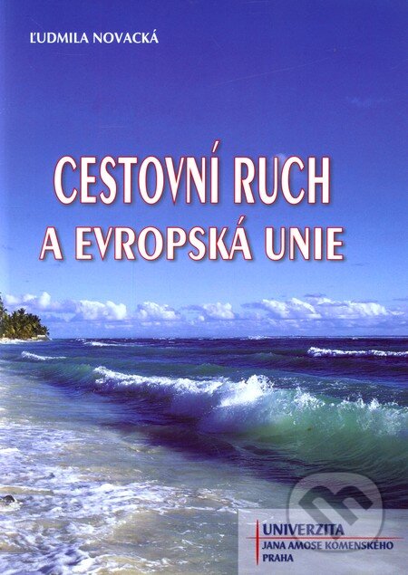 Kniha: Cestovní ruch a Evropská unie (Ľudmila Novacká). Univerzita J.A. Komenského Praha, 2011 Kniha: Cestovní ruch a Evropská unie (Ľudmila Novacká). Univerzita J.A. Komenského Praha, 2011