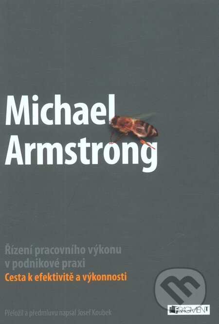 Kniha: Řízení pracovního výkonu v podnikové praxi (Michael Armstrong). Nakladatelství Fragment, 2011 Kniha: Řízení pracovního výkonu v podnikové praxi (Michael Armstrong). Nakladatelství Fragment, 2011