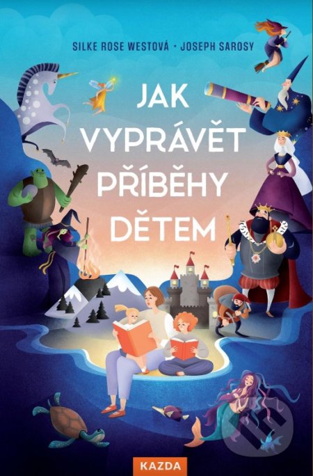 Kniha: Jak vyprávět příběhy dětem (Joseph Sarosy a Silke Rose West). Nakladatelství KAZDA, 2021 Kniha: Jak vyprávět příběhy dětem (Joseph Sarosy a Silke Rose West). Nakladatelství KAZDA, 2021