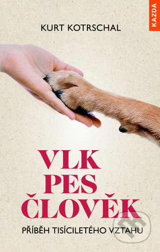 Kniha: Vlk pes člověk (Kurt Kotrschal). Nakladatelství KAZDA, 2021 Kniha: Vlk pes člověk (Kurt Kotrschal). Nakladatelství KAZDA, 2021