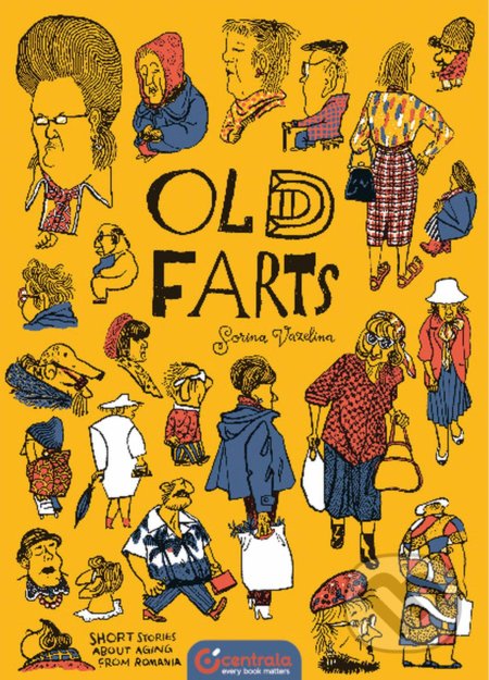 Kniha: Old Farts (Sorina Vaselina). Centrala, 2020 Kniha: Old Farts (Sorina Vaselina). Centrala, 2020