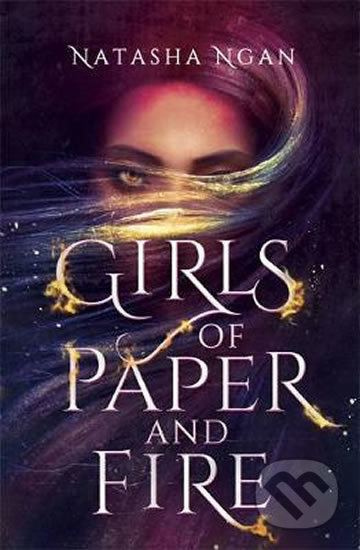 Kniha: Girls of Paper and Fire (Natasha Ngan). Hodder and Stoughton, 2019 Kniha: Girls of Paper and Fire (Natasha Ngan). Hodder and Stoughton, 2019