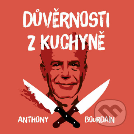 Audiokniha: Důvěrnosti z kuchyně (Anthony Bourdain). Tympanum, 2021 Audiokniha: Důvěrnosti z kuchyně (Anthony Bourdain). Tympanum, 2021