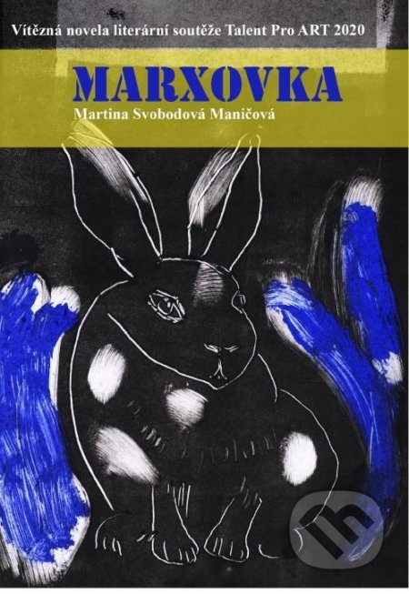 Kniha: Marxovka (Martina Svobodová). Talent Pro ART, 2021 Kniha: Marxovka (Martina Svobodová). Talent Pro ART, 2021