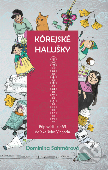 Kniha: Kórejské halušky (Dominika Sakmárová), 2022 Kniha: Kórejské halušky (Dominika Sakmárová), 2022