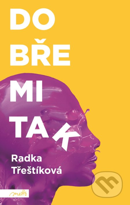 Kniha: Dobře mi tak (Radka Třeštíková). Motto, 2021 Kniha: Dobře mi tak (Radka Třeštíková). Motto, 2021