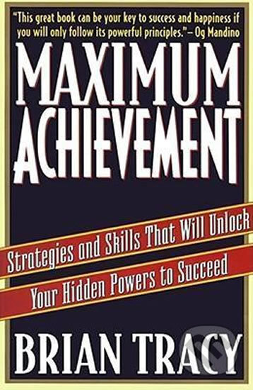 Kniha: Maximum Achievement (Brian Tracey). Simon & Schuster, 1995 Kniha: Maximum Achievement (Brian Tracey). Simon & Schuster, 1995