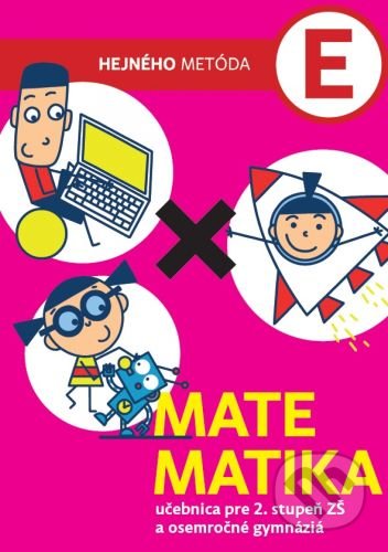 Kniha: Matematika E - Učebnica (Milan Hejný). Indícia, s.r.o., 2020 Kniha: Matematika E - Učebnica (Milan Hejný). Indícia, s.r.o., 2020