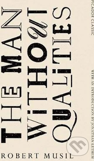 Kniha: The Man Without Qualities (Robert Musil). Picador, 2017 Kniha: The Man Without Qualities (Robert Musil). Picador, 2017