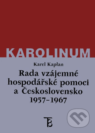 Kniha: Rada vzájemné hospodářské pomoci a Československo 1957-1967 (Karel Kaplan). Karolinum, 2002 Kniha: Rada vzájemné hospodářské pomoci a Československo 1957-1967 (Karel Kaplan). Karolinum, 2002