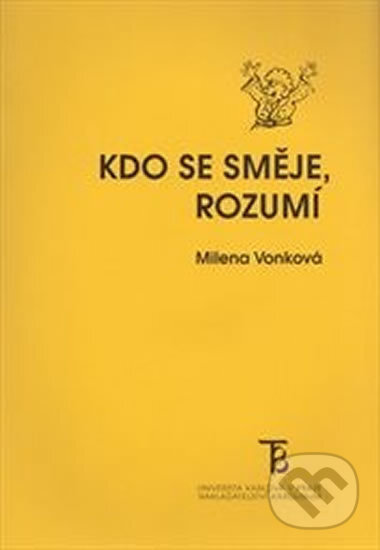 Kniha: Kdo se směje, rozumí (Milena Vonková). Karolinum, 2000 Kniha: Kdo se směje, rozumí (Milena Vonková). Karolinum, 2000