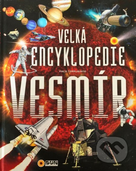 Kniha: Velká encyklopedie Vesmír (SUN). SUN, 2021 Kniha: Velká encyklopedie Vesmír (SUN). SUN, 2021