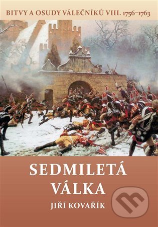 Kniha: Sedmiletá válka (Jiří Kovařík). Akcent, 2021 Kniha: Sedmiletá válka (Jiří Kovařík). Akcent, 2021