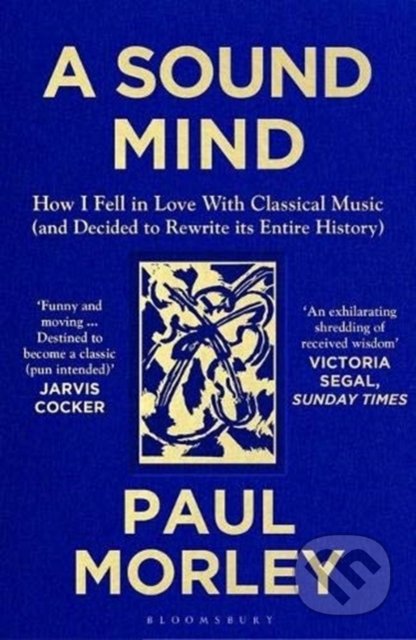 Kniha: A Sound Mind (Paul Morley). Bloomsbury, 2021 Kniha: A Sound Mind (Paul Morley). Bloomsbury, 2021