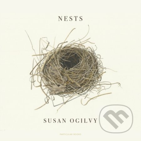 Kniha: Nests (Susan Ogilvy). Penguin Books, 2021 Kniha: Nests (Susan Ogilvy). Penguin Books, 2021