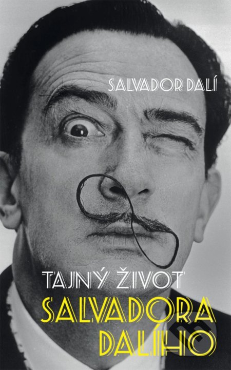 Kniha: Tajný život Salvadora Dalího (Michel Déon a Salvador Dalí). Slovart CZ, 2021 Kniha: Tajný život Salvadora Dalího (Michel Déon a Salvador Dalí). Slovart CZ, 2021