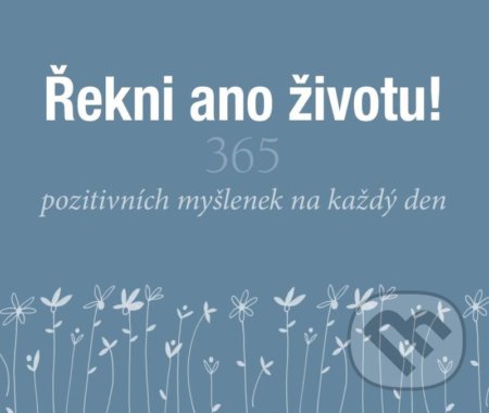 Kniha: Řekni ano životu! (Helen Exley). Slovart CZ, 2021 Kniha: Řekni ano životu! (Helen Exley). Slovart CZ, 2021
