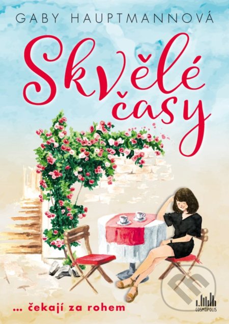 Kniha: Skvělé časy (Gaby Hauptmann). Cosmopolis, 2021 Kniha: Skvělé časy (Gaby Hauptmann). Cosmopolis, 2021