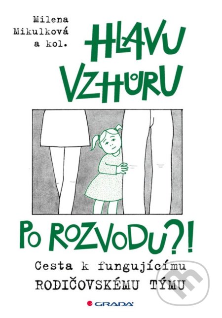 Hlavu vzhůru po rozvodu?! - Milena Mikulková, Grada, 2021