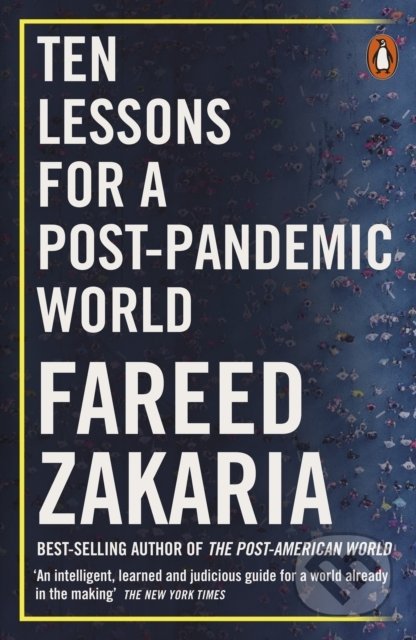 Kniha: Ten Lessons for a Post-Pandemic World (Fareed Zakaria). Penguin Books, 2021 Kniha: Ten Lessons for a Post-Pandemic World (Fareed Zakaria). Penguin Books, 2021