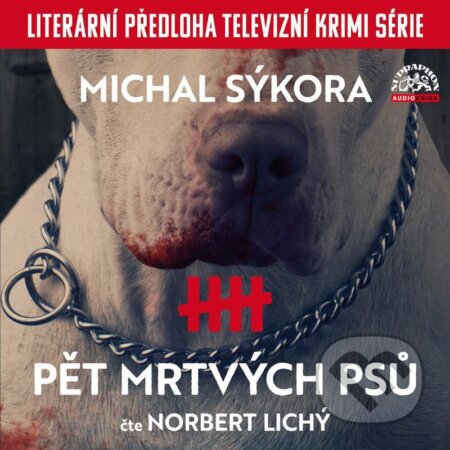 Audiokniha: Pět mrtvých psů (Michal Sýkora). Supraphon, 2021 Audiokniha: Pět mrtvých psů (Michal Sýkora). Supraphon, 2021