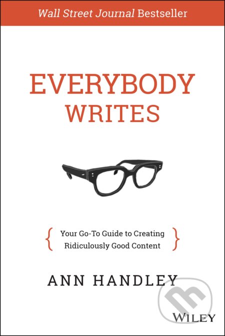 Kniha: Everybody Writes (Ann Handley). John Wiley & Sons, 2014 Kniha: Everybody Writes (Ann Handley). John Wiley & Sons, 2014