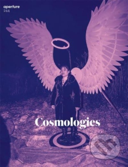 Kniha: Aperture 244: Cosmologies (Aperture). Aperture, 2021 Kniha: Aperture 244: Cosmologies (Aperture). Aperture, 2021