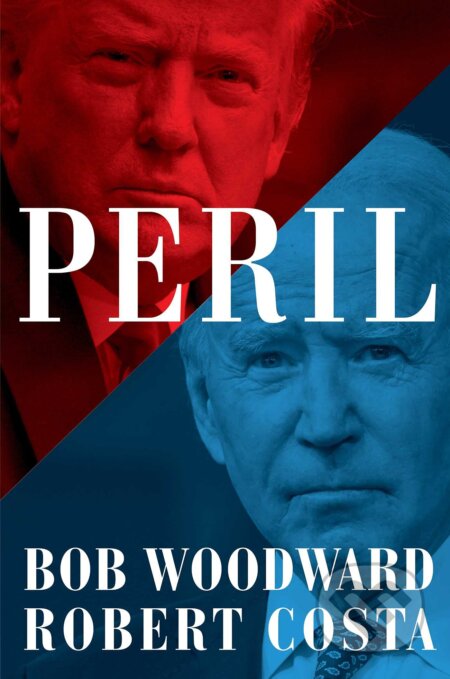 Kniha: Peril (Bob Woodward a Robert Costa). Simon & Schuster, 2021 Kniha: Peril (Bob Woodward a Robert Costa). Simon & Schuster, 2021