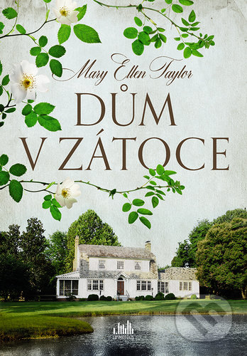 Kniha: Dům v zátoce (Mary Ellen Taylor). Cosmopolis, 2021 Kniha: Dům v zátoce (Mary Ellen Taylor). Cosmopolis, 2021
