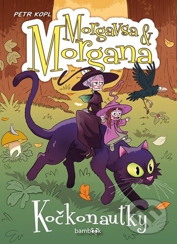 Kniha: Morgavsa a Morgana Kočkonautky (Petr Kopl). Bambook, 2021 Kniha: Morgavsa a Morgana Kočkonautky (Petr Kopl). Bambook, 2021