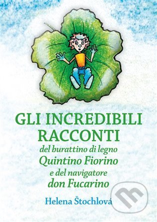 Kniha: Gli incredibili racconti (Helena Štochlová). Powerprint, 2021 Kniha: Gli incredibili racconti (Helena Štochlová). Powerprint, 2021
