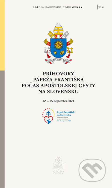 Kniha: Príhovory pápeža Františka počas apoštolskej cesty na Slovensku (Jorge Mario Bergoglio – pápež František). Spolok svätého Vojtecha, 2021 Kniha: Príhovory pápeža Františka počas apoštolskej cesty na Slovensku (Jorge Mario Bergoglio – pápež František). Spolok svätého Vojtecha, 2021