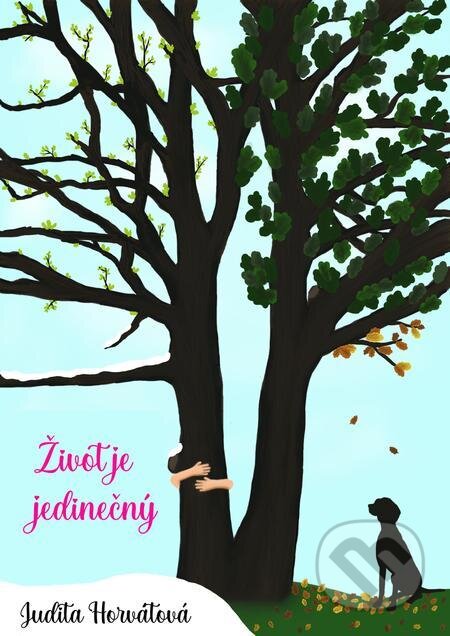 E-kniha: Život je jedinečný (Judita Horvátová). Judita Horvátová E-kniha: Život je jedinečný (Judita Horvátová). Judita Horvátová