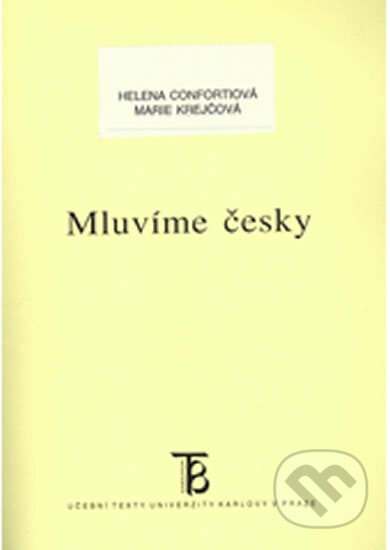 Kniha: Mluvíme česky (Helena Confortiová). Karolinum, 2003 Kniha: Mluvíme česky (Helena Confortiová). Karolinum, 2003