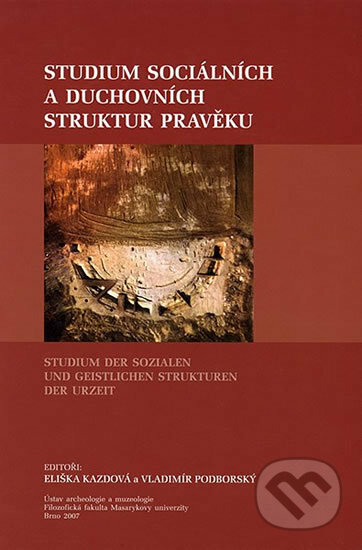Kniha: Studium sociálních a duchovních struktur pravěku. Studium der sozialen und geistlichen Strukturen der Urzeit (Eliška Kazdová). Muni Press, 2007 Kniha: Studium sociálních a duchovních struktur pravěku. Studium der sozialen und geistlichen Strukturen der Urzeit (Eliška Kazdová). Muni Press, 2007