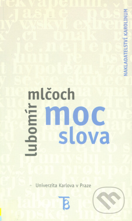 Kniha: Moc slova (Lubomír Mlčoch). Karolinum, 2003 Kniha: Moc slova (Lubomír Mlčoch). Karolinum, 2003