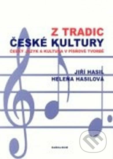 Kniha: Z tradic české kultury (Helena Hasilová a Jiří Hasil). Karolinum, 2004 Kniha: Z tradic české kultury (Helena Hasilová a Jiří Hasil). Karolinum, 2004